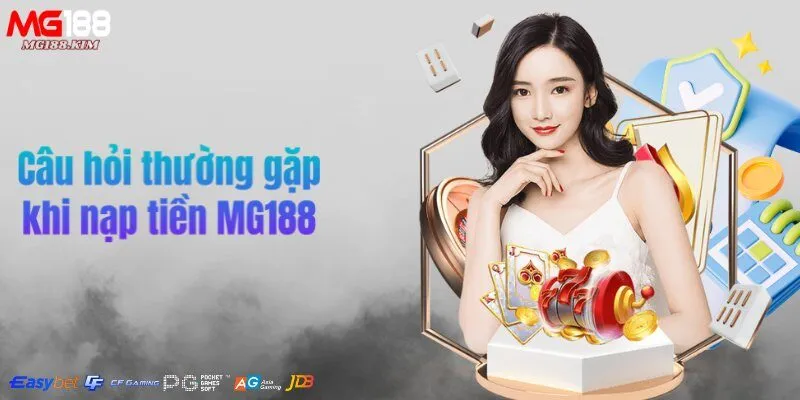 cau-hoi-thuong-gap-khi-nap-tien-mg188